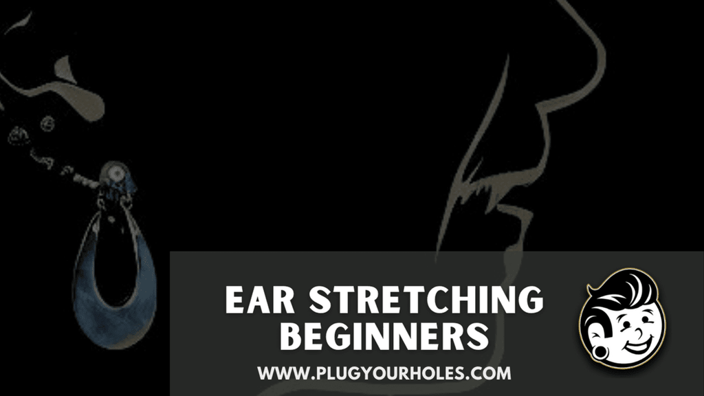 Beginners Guide to Ear Stretching: What to Know to Start Stretching Earlobe Piercings