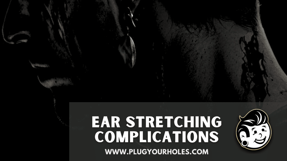 10 Risks Ear Stretching: Troubleshooting Stretching Issues & Complications