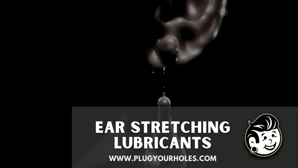 Lubricants Ear Stretching: Oils and Balms to Stretch Piercings