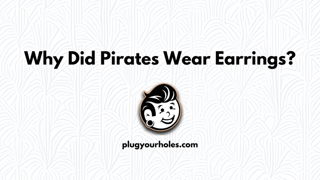Why Did Pirates Wear Earrings?